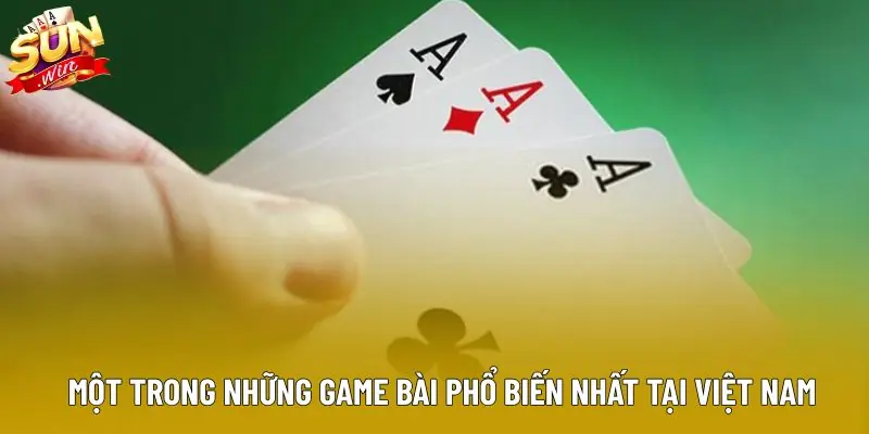 Một trong những game bài phổ biến nhất tại Việt Nam Một trong những game bài phổ biến nhất tại Việt Nam