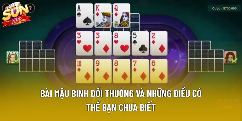 Bài mậu binh đổi thưởng và những điều có thể bạn chưa biết Bài mậu binh đổi thưởng và những điều có thể bạn chưa biết