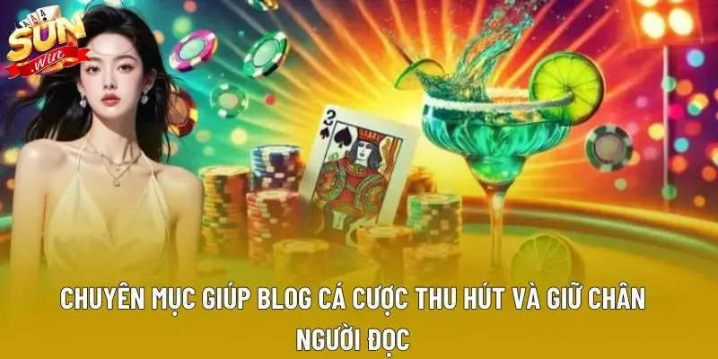 Chuyên mục giúp blog cá cược thu hút và giữ chân người đọc Chuyên mục giúp blog cá cược thu hút và giữ chân người đọc