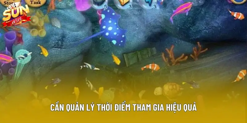Cần quản lý thời điểm tham gia hiệu quả