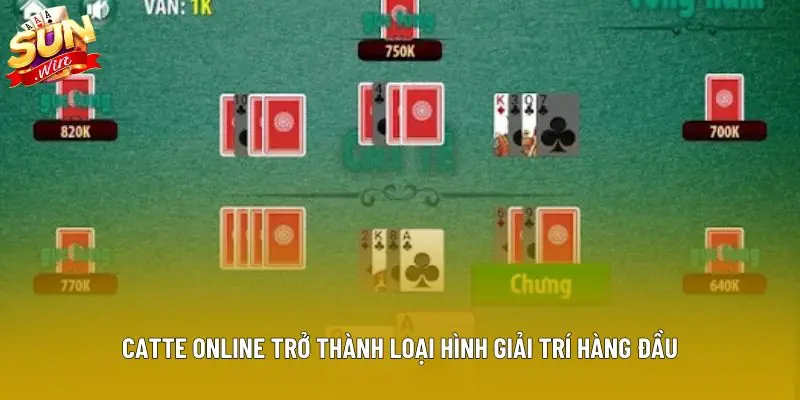 Catte online trở thành loại hình giải trí hàng đầu Catte online trở thành loại hình giải trí hàng đầu