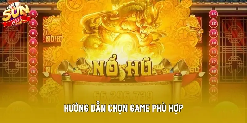 Hướng dẫn chọn game phù hợp Hướng dẫn chọn game phù hợp