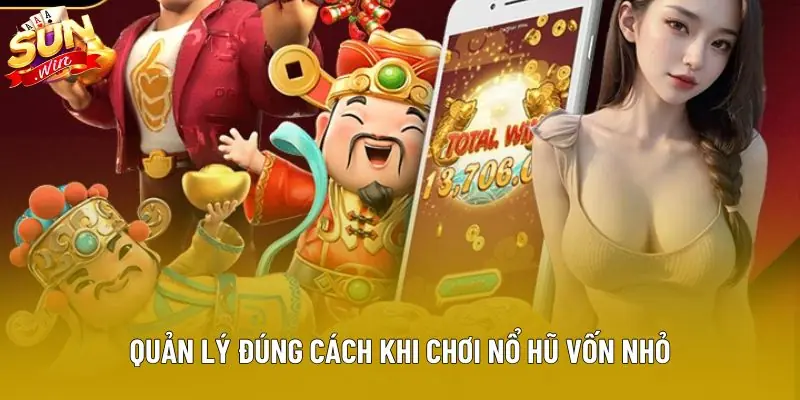 Quản lý đúng cách khi chơi nổ hũ vốn nhỏ Quản lý đúng cách khi chơi nổ hũ vốn nhỏ