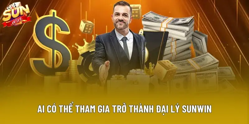 Ai có thể tham gia trở thành đại lý Sunwin Ai có thể tham gia trở thành đại lý Sunwin