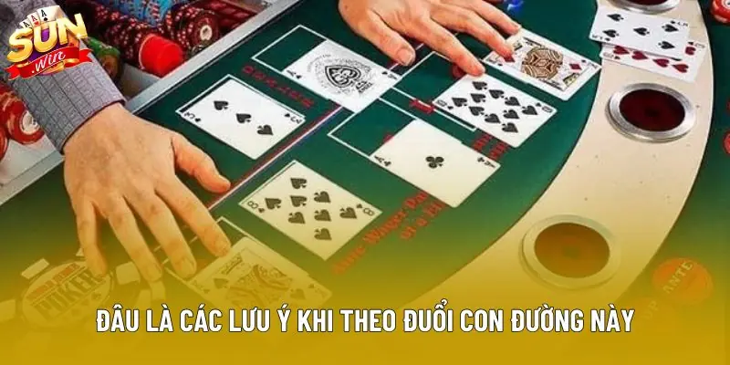 Đâu là các lưu ý khi theo đuổi con đường này Đâu là các lưu ý khi theo đuổi con đường này