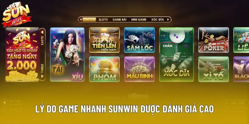 Lý do game nhanh Sunwin được đánh giá cao