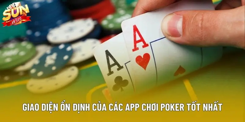 Giao diện ổn định của các app chơi poker tốt nhất