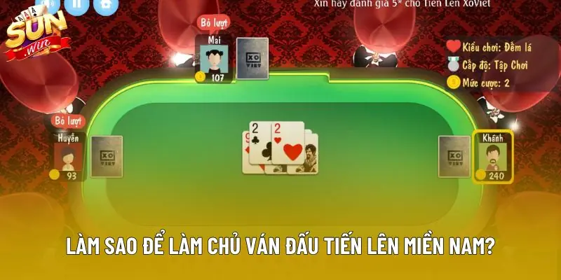 Làm sao để làm chủ ván đấu tiến lên miền Nam? Làm sao để làm chủ ván đấu tiến lên miền Nam?