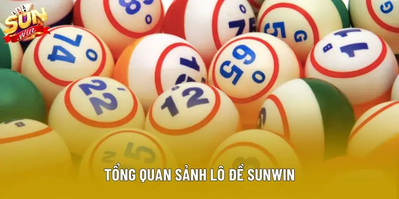 Tổng quan sảnh Lô đề Sunwin Tổng quan sảnh Lô đề Sunwin