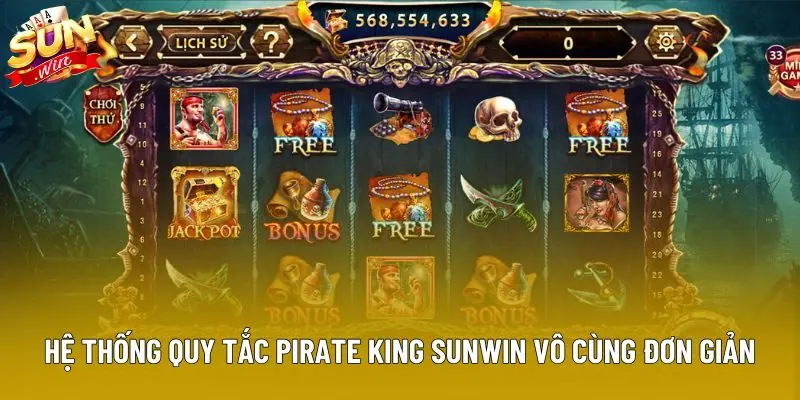 Hệ thống quy tắc Pirate King Sunwin vô cùng đơn giản