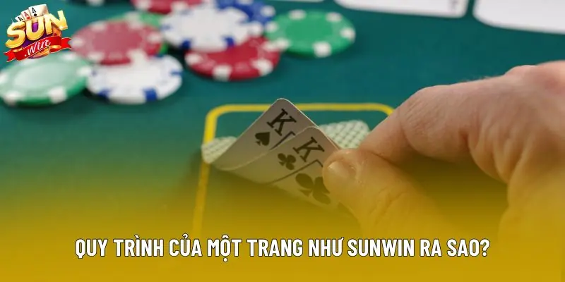 Quy trình của một trang như Sunwin ra sao? Quy trình của một trang như Sunwin ra sao?