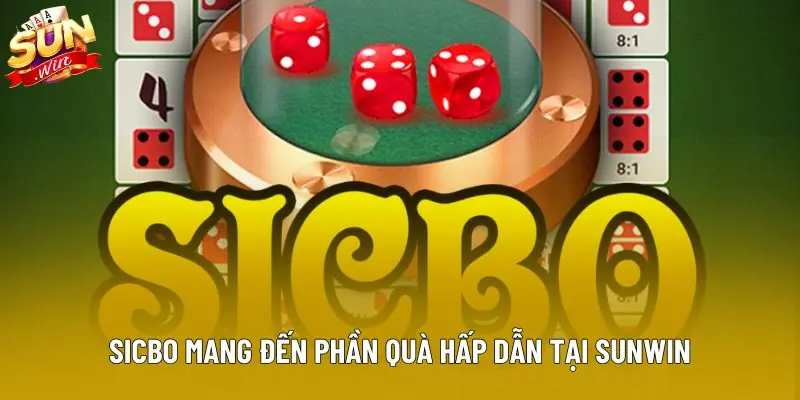 Sicbo mang đến phần quà hấp dẫn tại Sunwin Sicbo mang đến phần quà hấp dẫn tại Sunwin