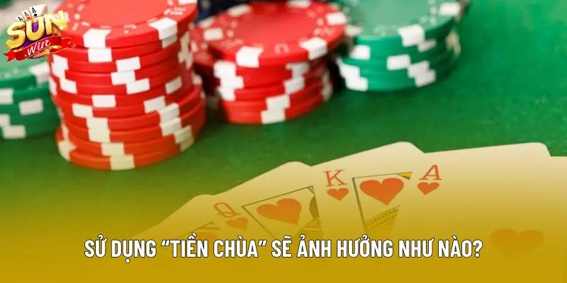Sử dụng “tiền chùa” sẽ ảnh hưởng như nào? Sử dụng “tiền chùa” sẽ ảnh hưởng như nào?