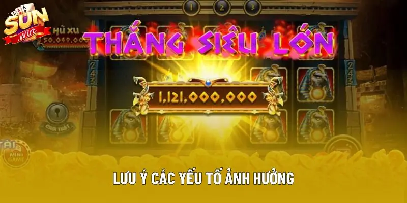 Lưu ý các yếu tố ảnh hưởng Lưu ý các yếu tố ảnh hưởng