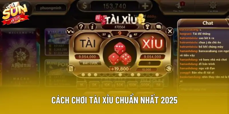 Cách chơi tài xỉu chuẩn nhất 2025