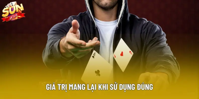 Giá trị mang lại khi sử dụng đúng Giá trị mang lại khi sử dụng đúng