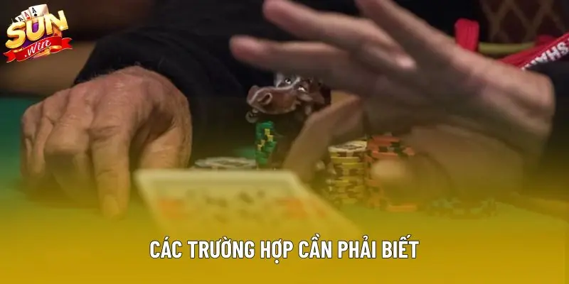 Các trường hợp cần phải biết Các trường hợp cần phải biết