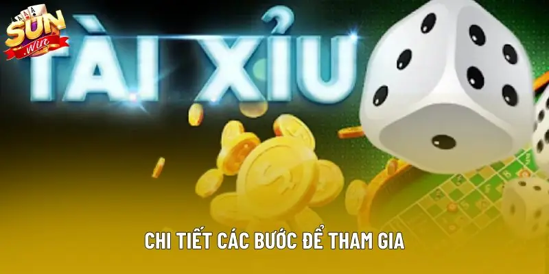 Chi tiết các bước để tham gia Chi tiết các bước để tham gia