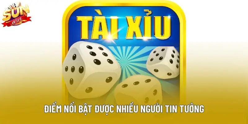 Điểm nổi bật được nhiều người tin tưởng Điểm nổi bật được nhiều người tin tưởng