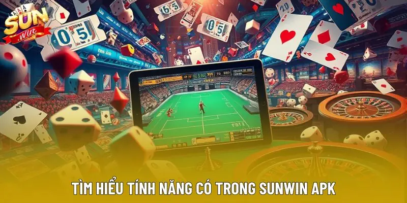 Tìm hiểu tính năng có trong sunwin apk Tìm hiểu tính năng có trong sunwin apk
